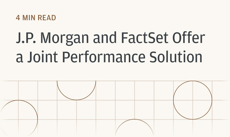 J.P. Morgan and FactSet Offer a Joint Performance Solution